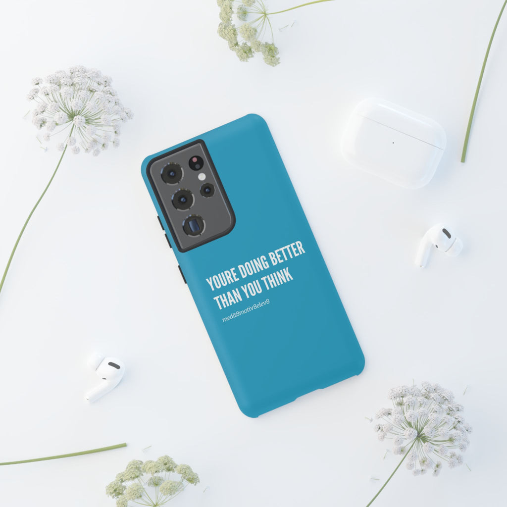 "youre doing better than you think" tough case | turquoise