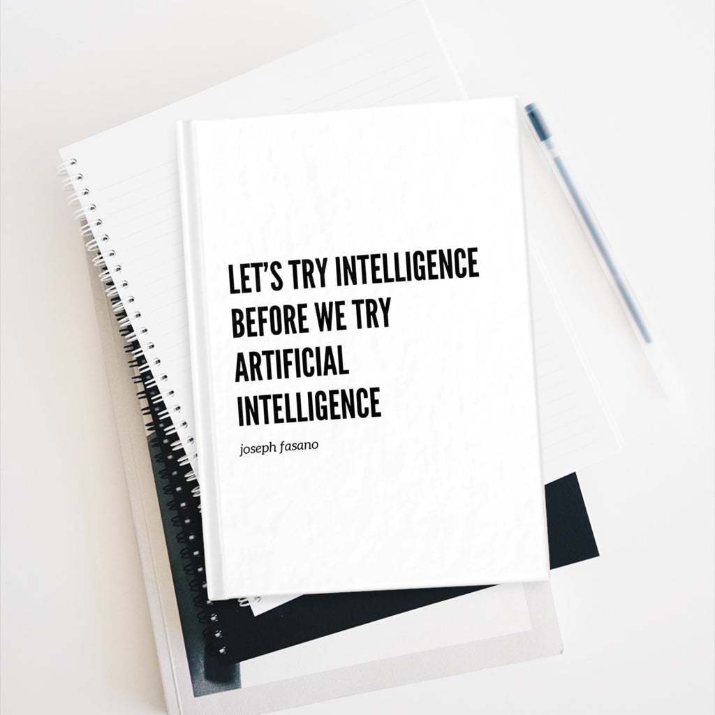 Journal — "Let's Try Intelligence Before We Try Artificial Intelligence" Hardcover Notebook