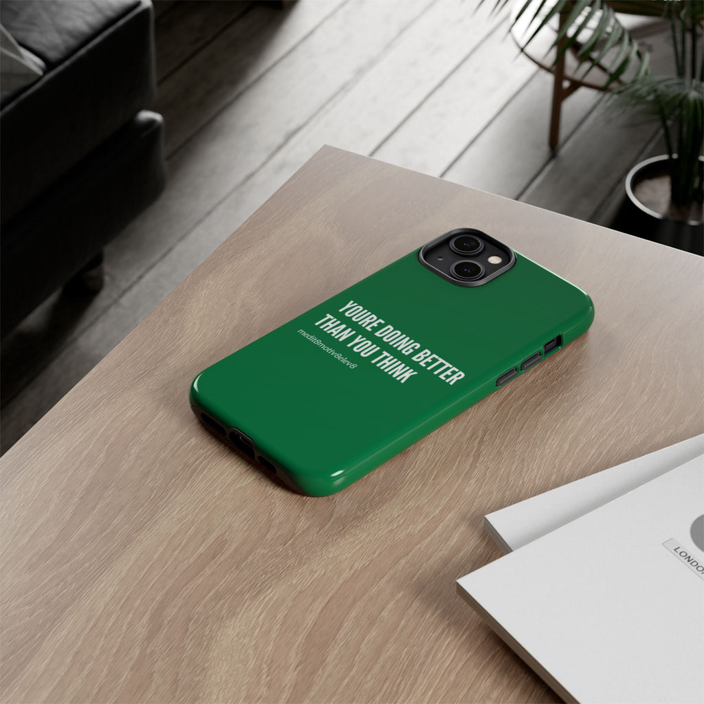 "youre doing better than you think" tough case | green