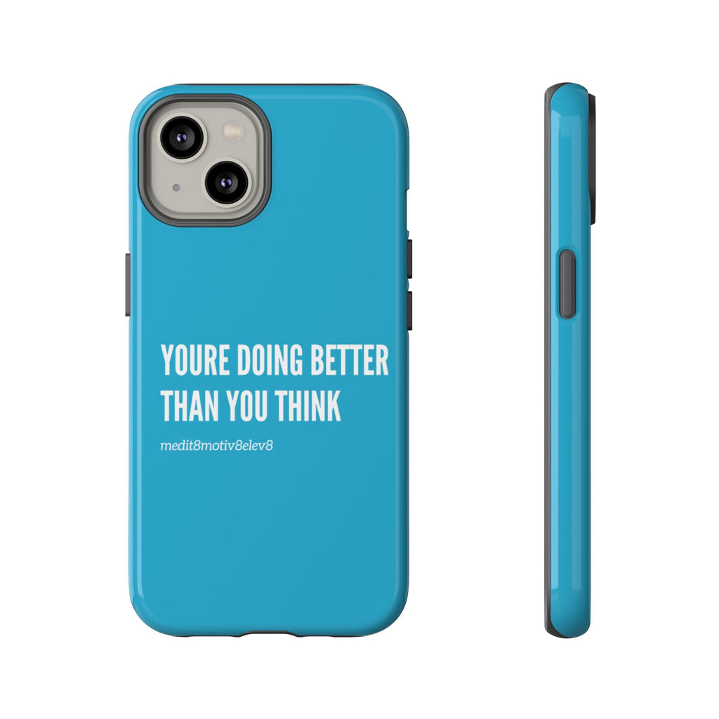 "youre doing better than you think" tough case | turquoise