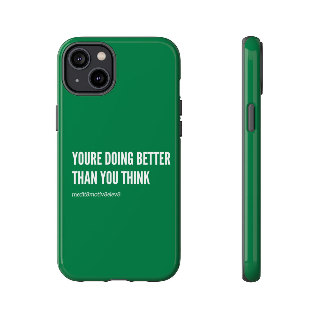 "youre doing better than you think" tough case | green