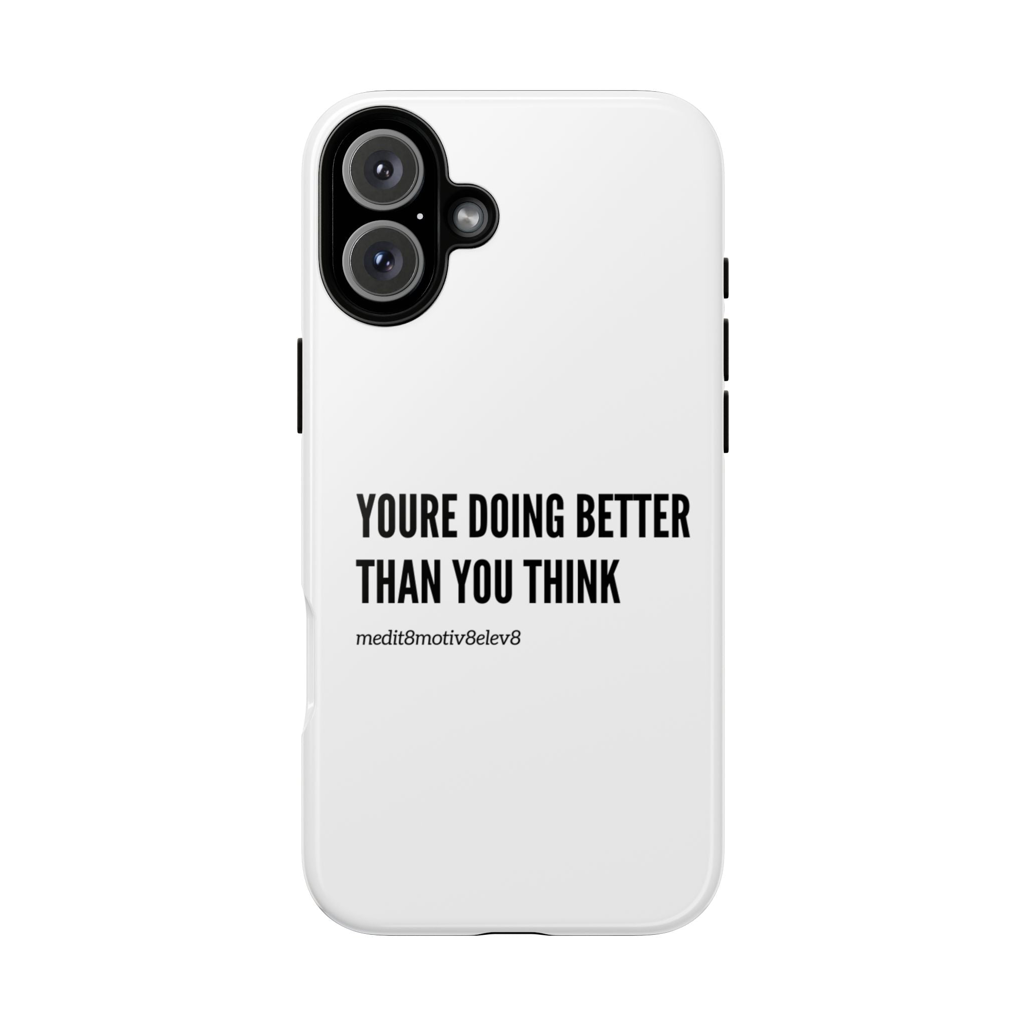 "youre doing better than you think" tough case | white