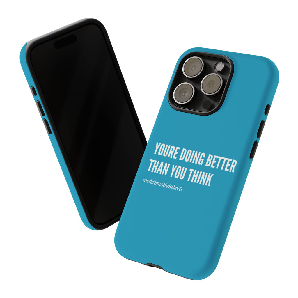 "youre doing better than you think" tough case | turquoise