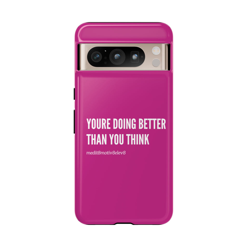 "youre doing better than you think" tough case | pink