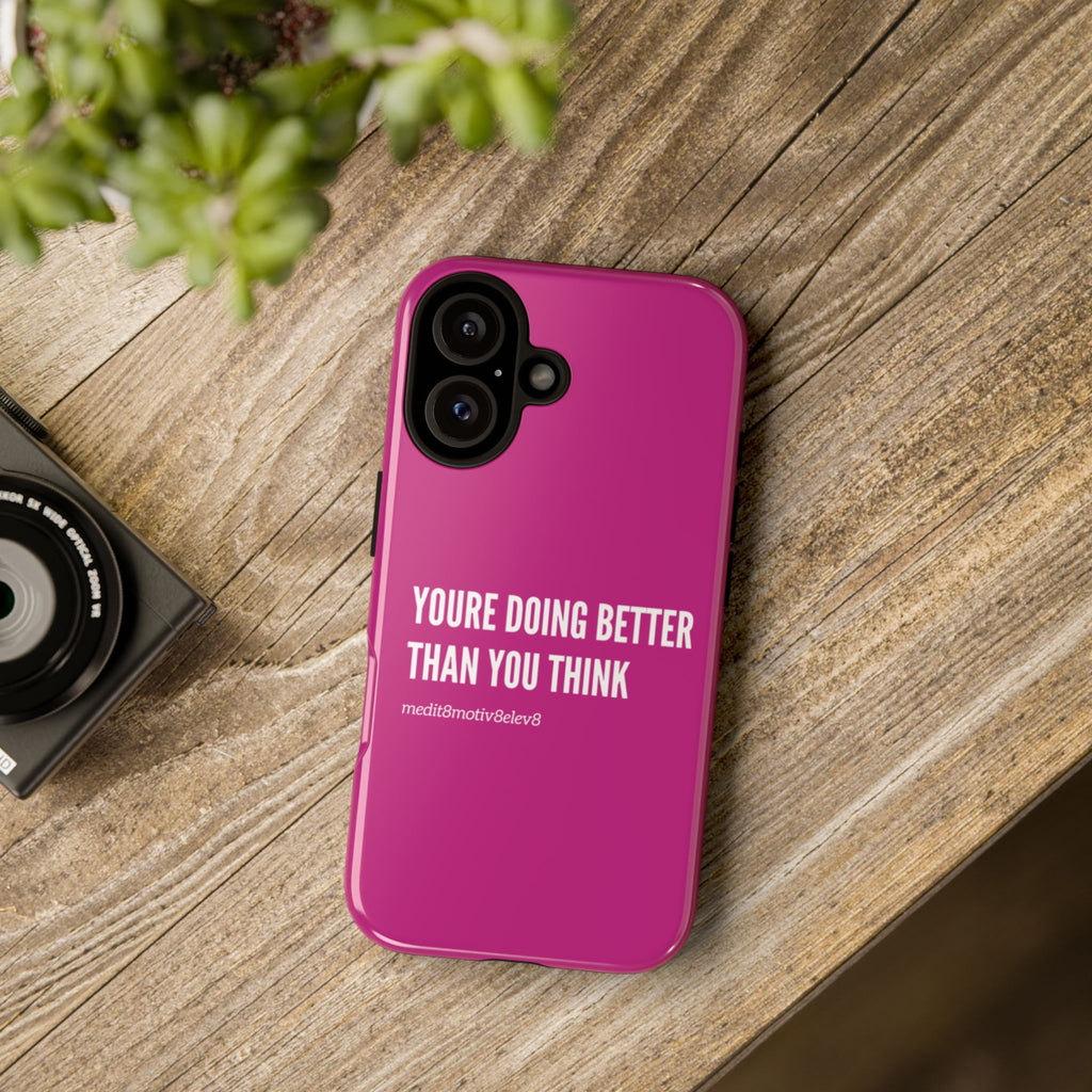 "youre doing better than you think" tough case | pink