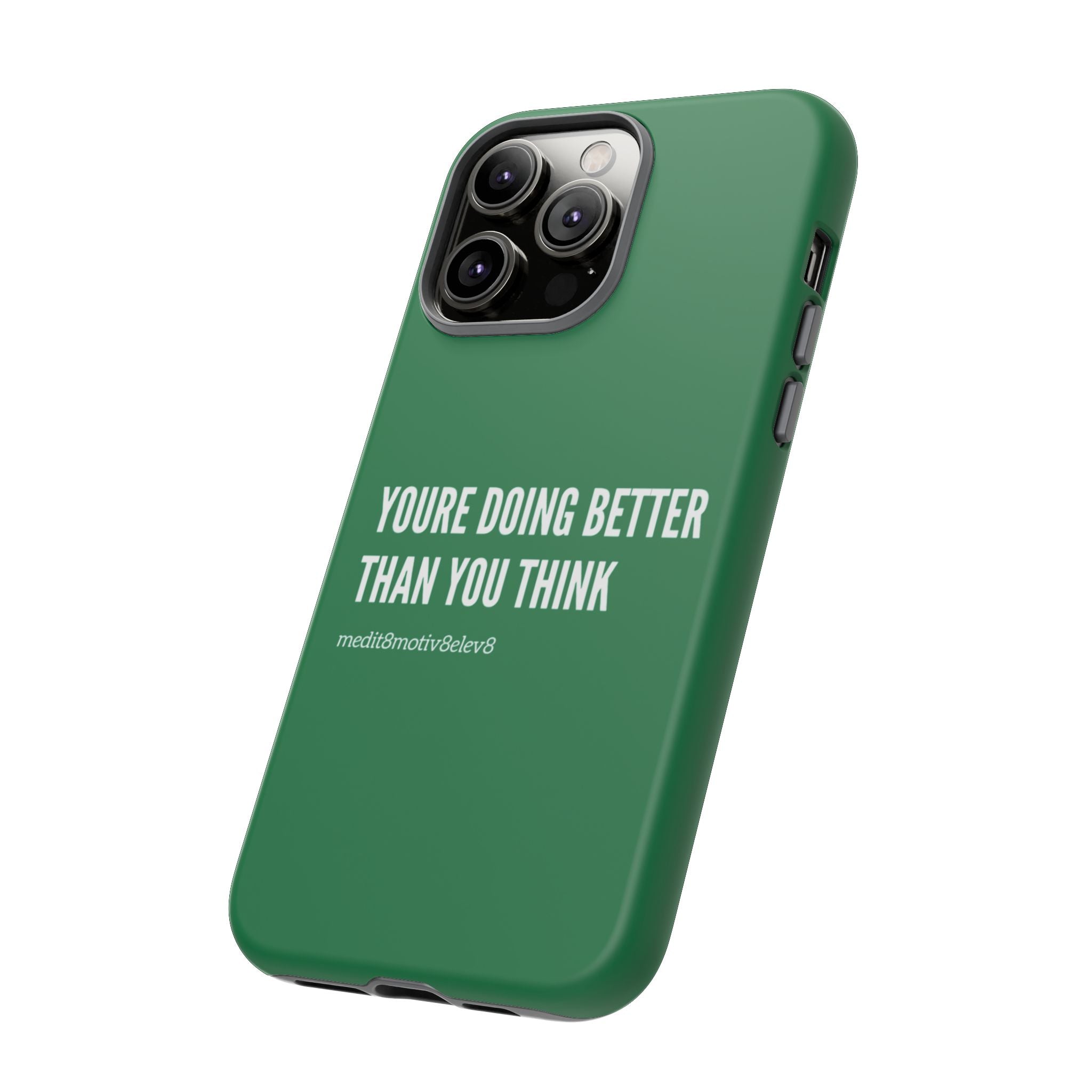 "youre doing better than you think" tough case | green
