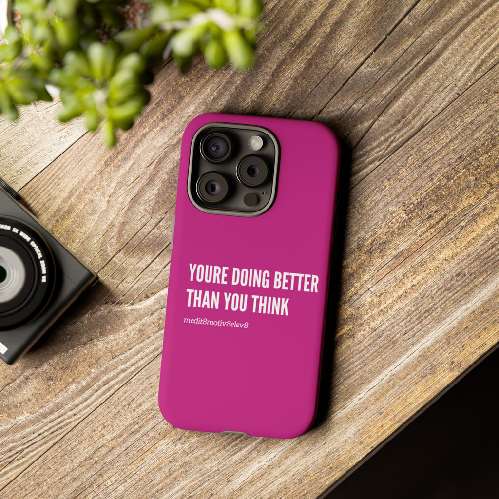 "youre doing better than you think" tough case | pink