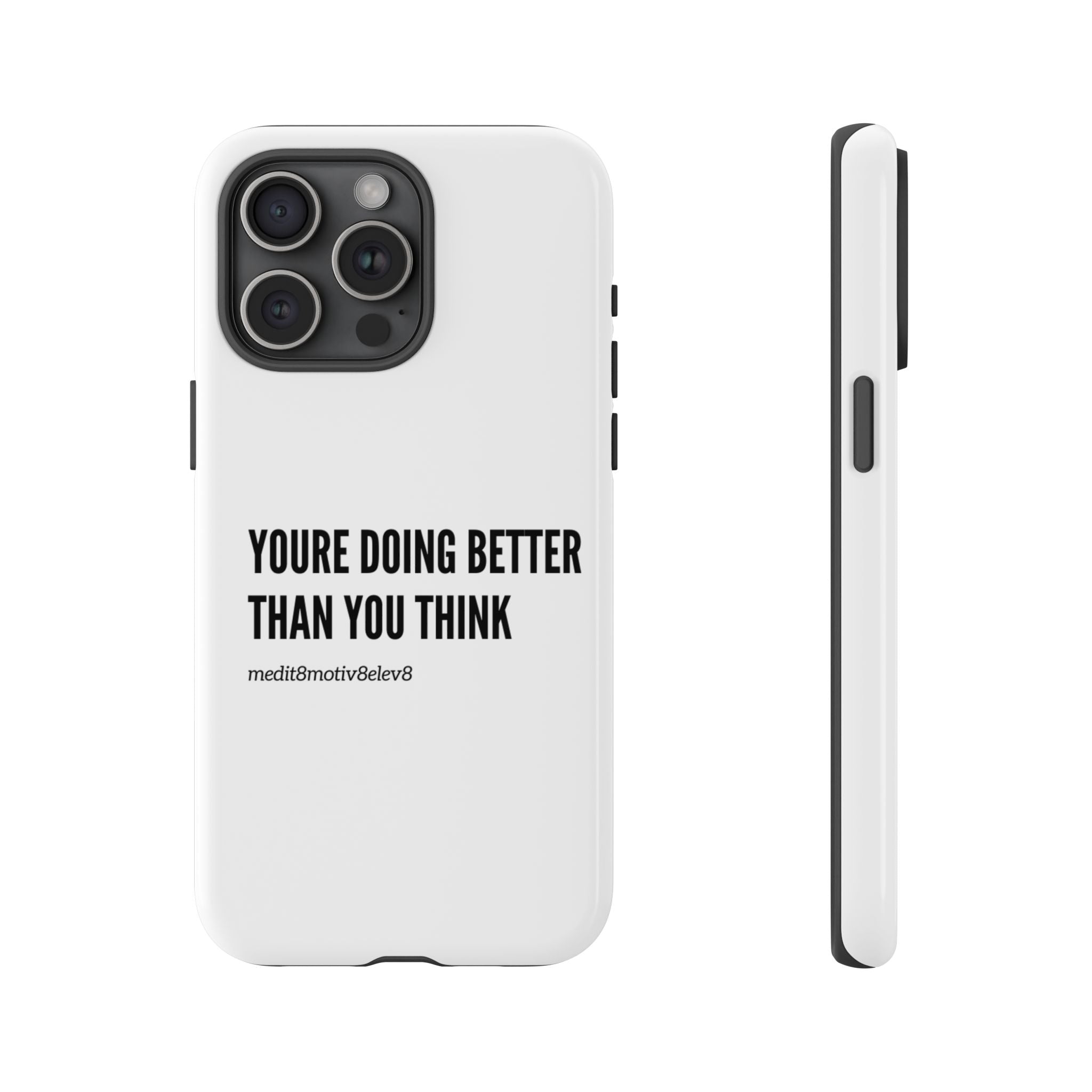 "youre doing better than you think" tough case | white