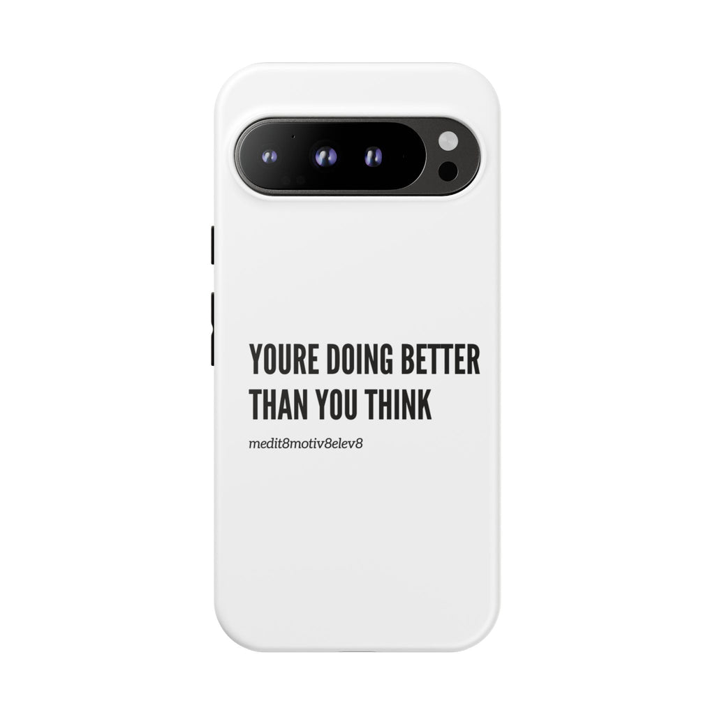 "youre doing better than you think" tough case | white