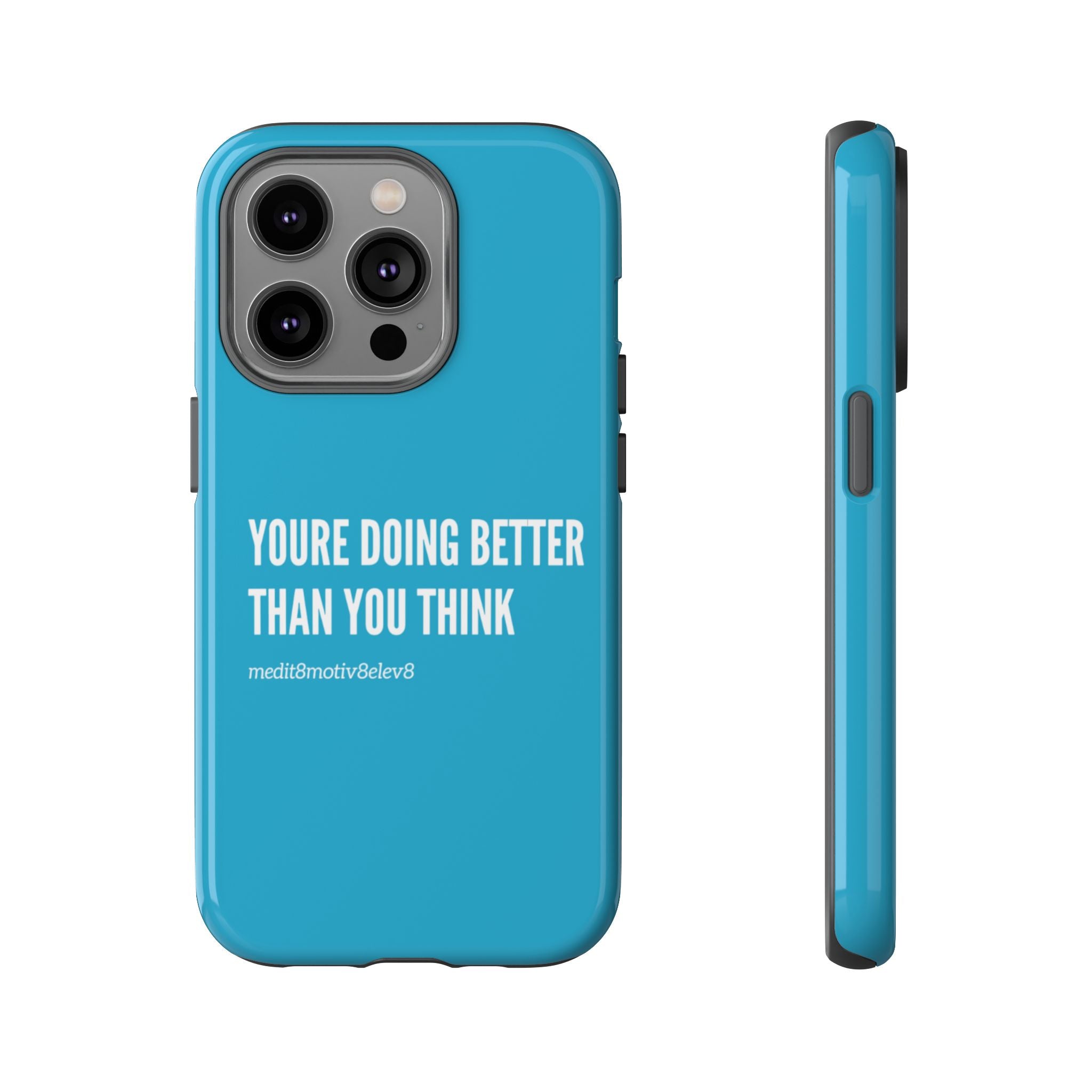 "youre doing better than you think" tough case | turquoise