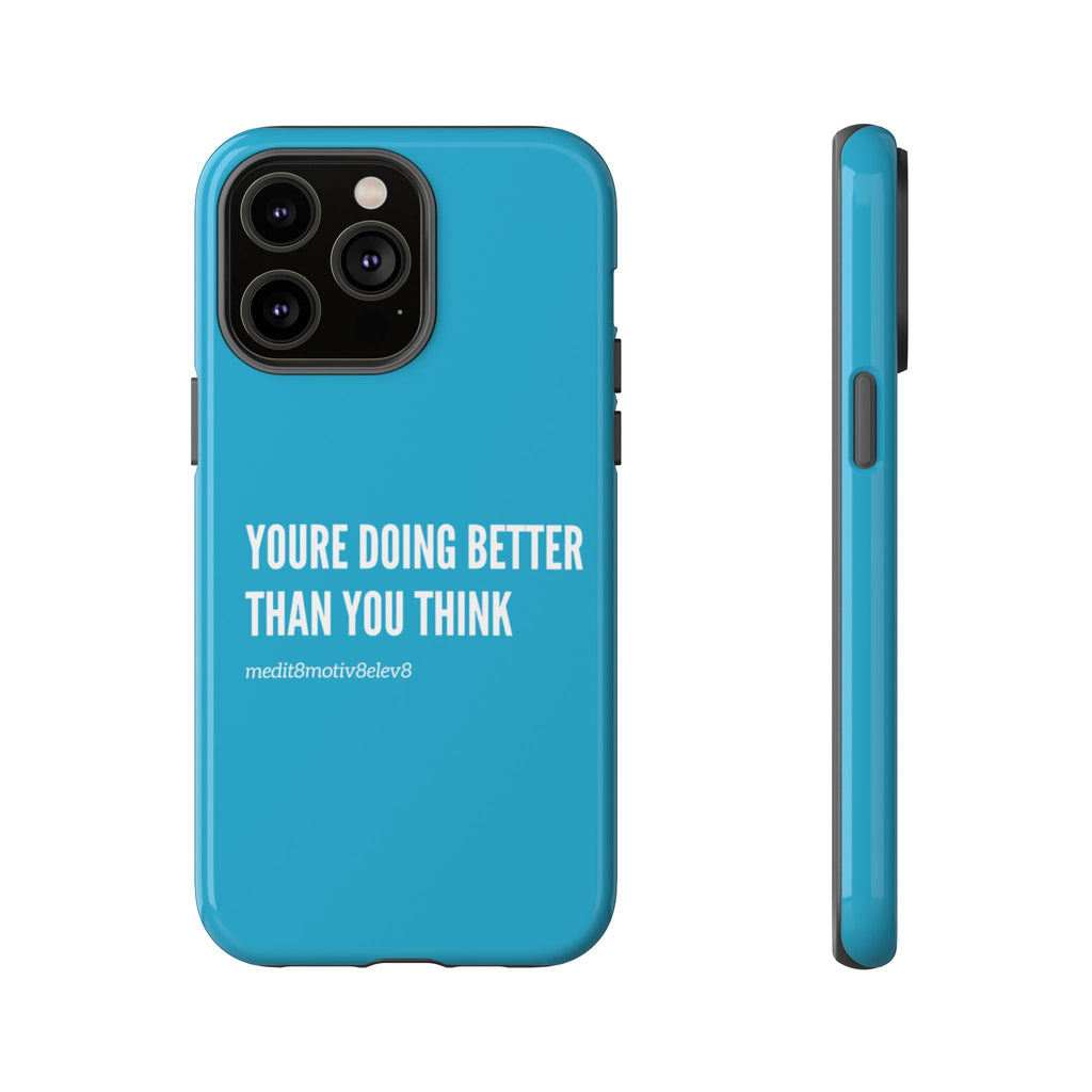 "youre doing better than you think" tough case | turquoise