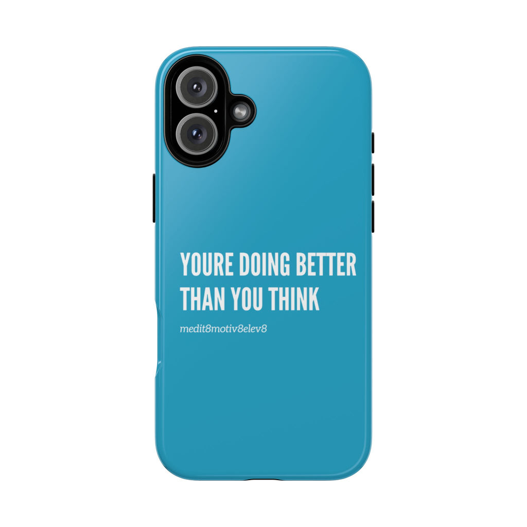 "youre doing better than you think" tough case | turquoise