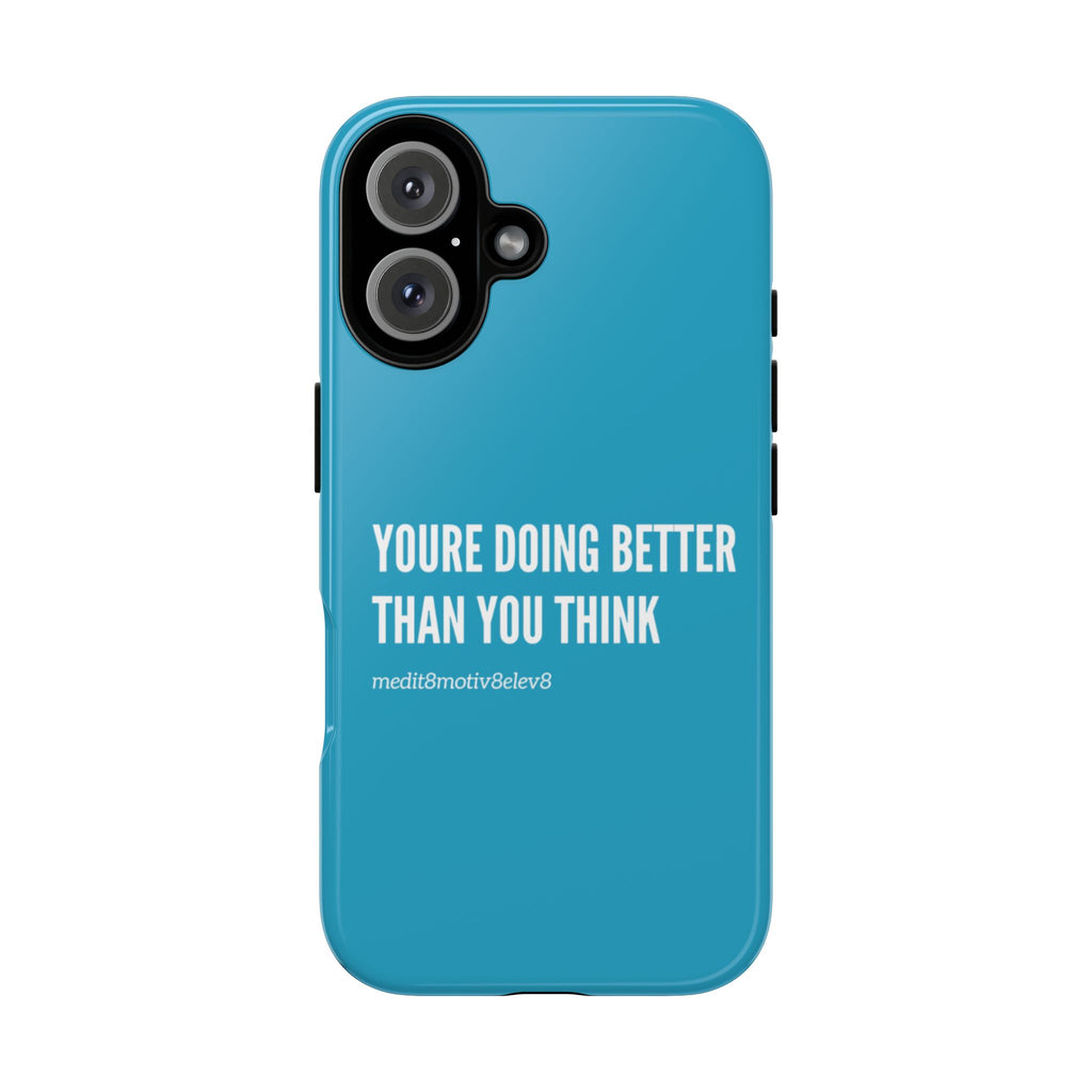 "youre doing better than you think" tough case | turquoise