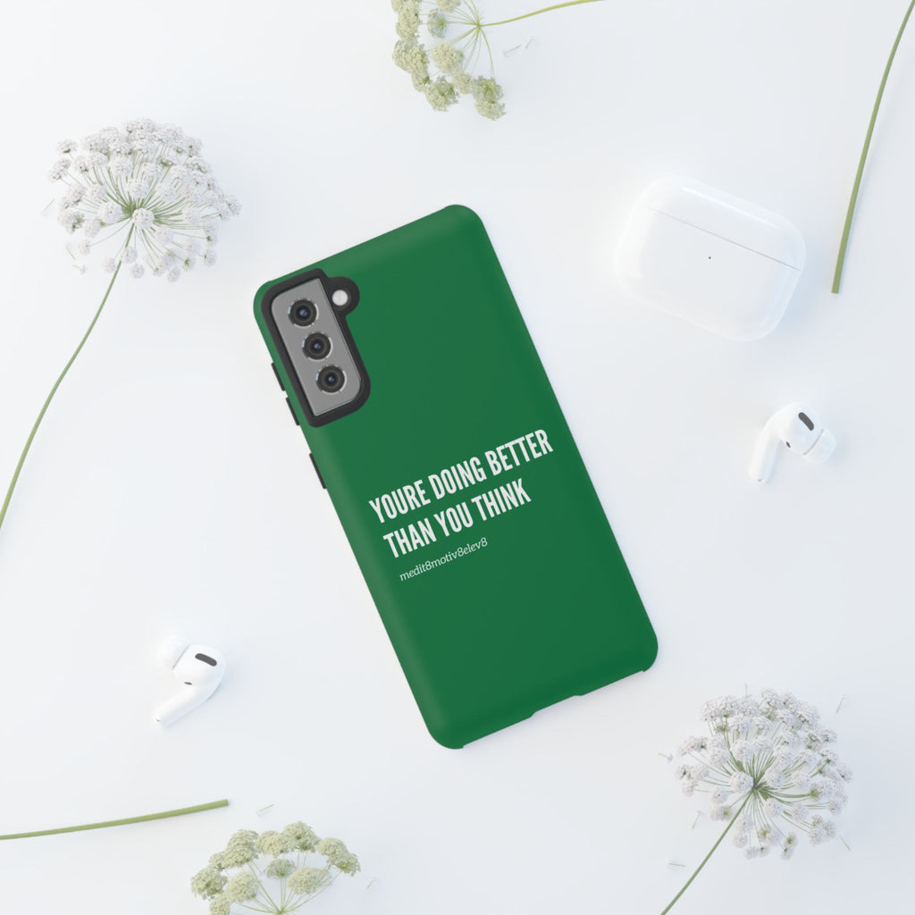 "youre doing better than you think" tough case | green