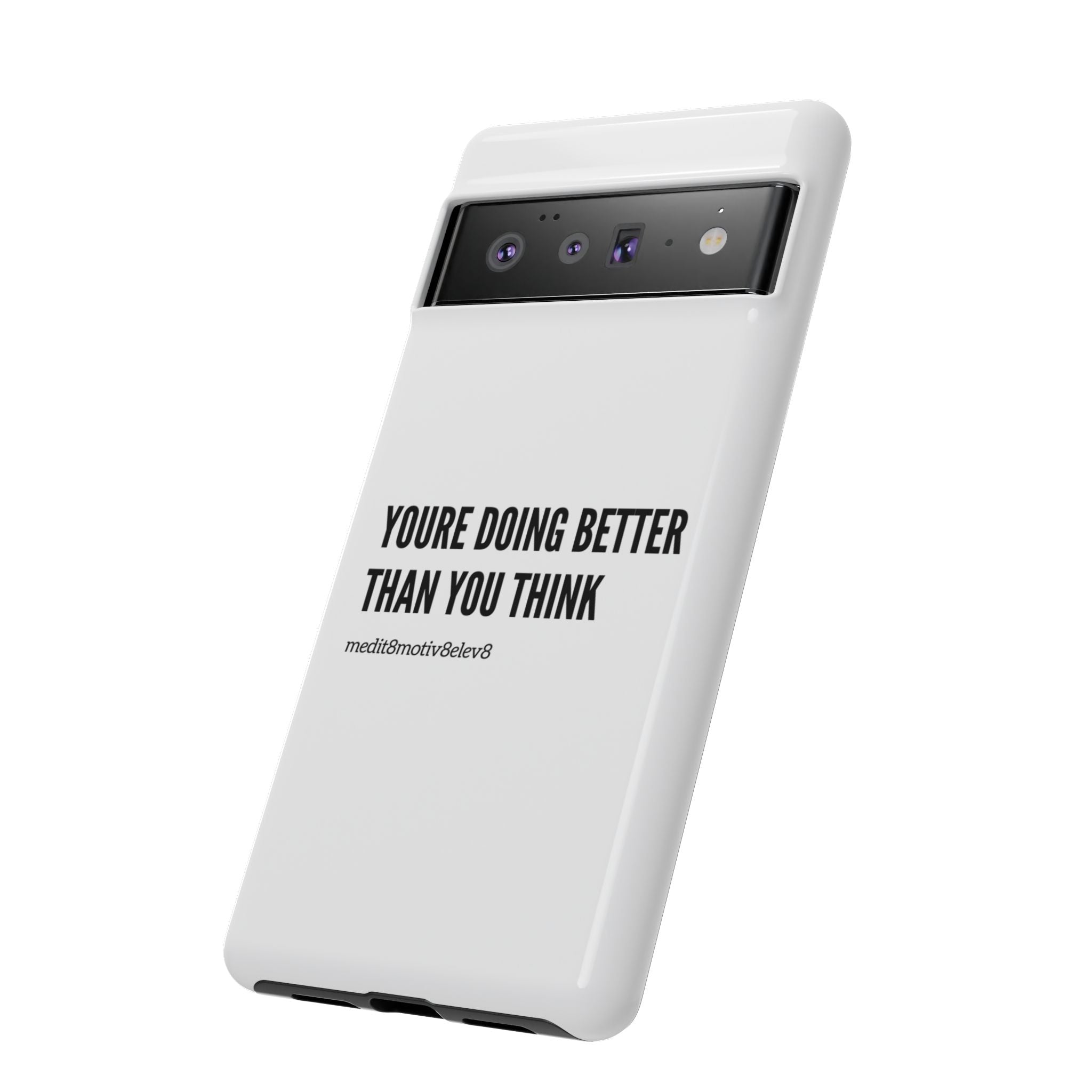 "youre doing better than you think" tough case | white