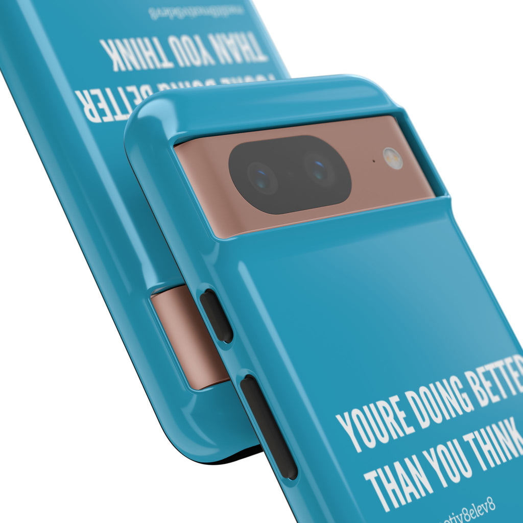 "youre doing better than you think" tough case | turquoise