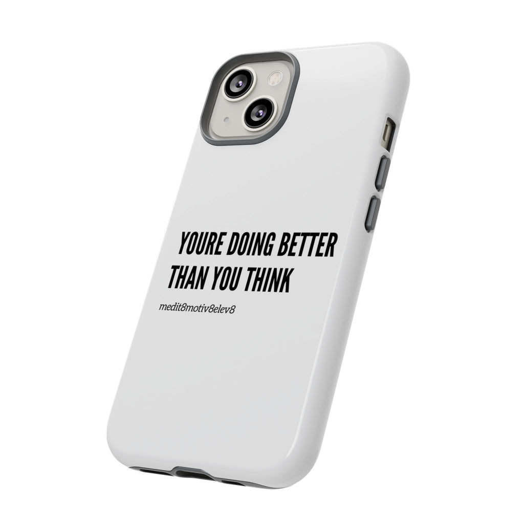 "youre doing better than you think" tough case | white