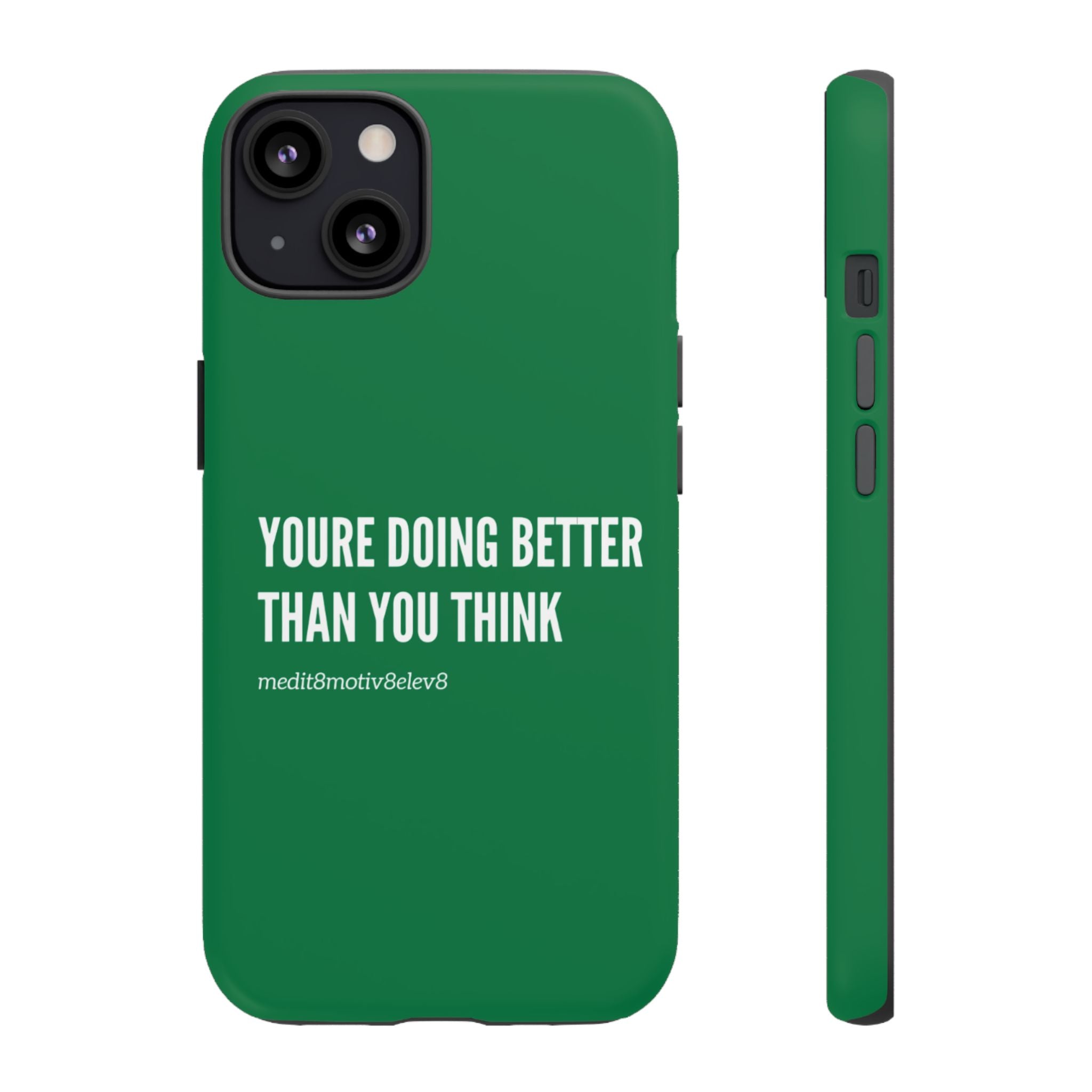 "youre doing better than you think" tough case | green