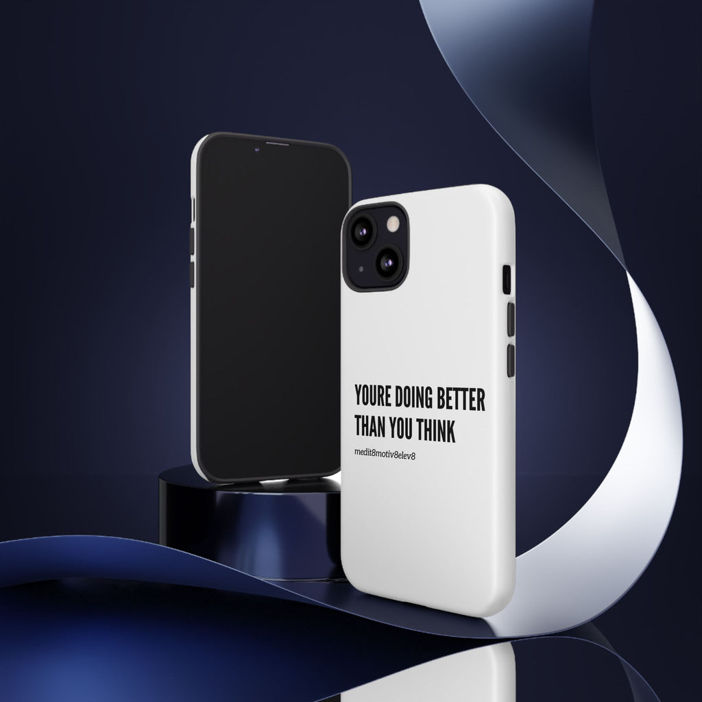 "youre doing better than you think" tough case | white