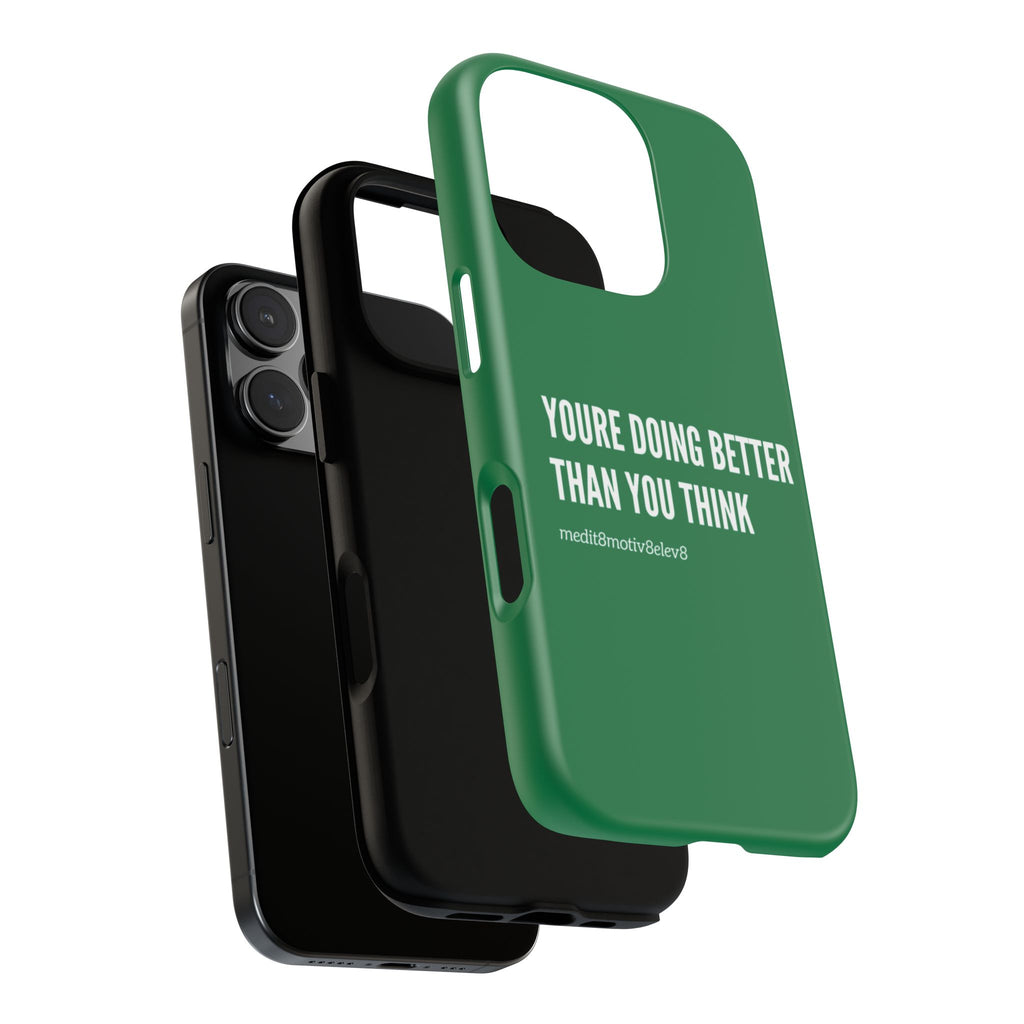 "youre doing better than you think" tough case | green