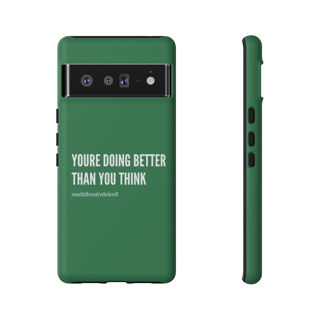 "youre doing better than you think" tough case | green