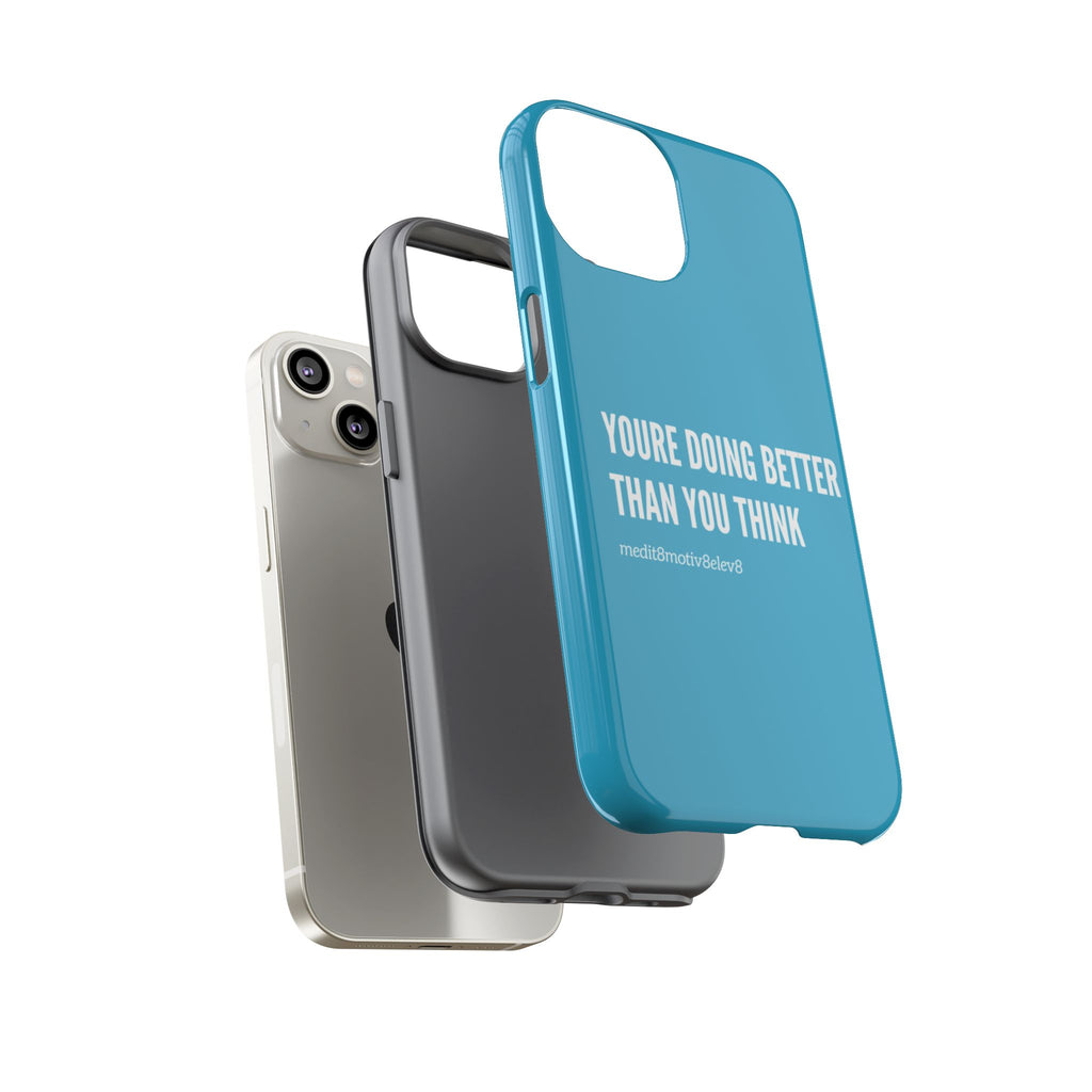 "youre doing better than you think" tough case | turquoise