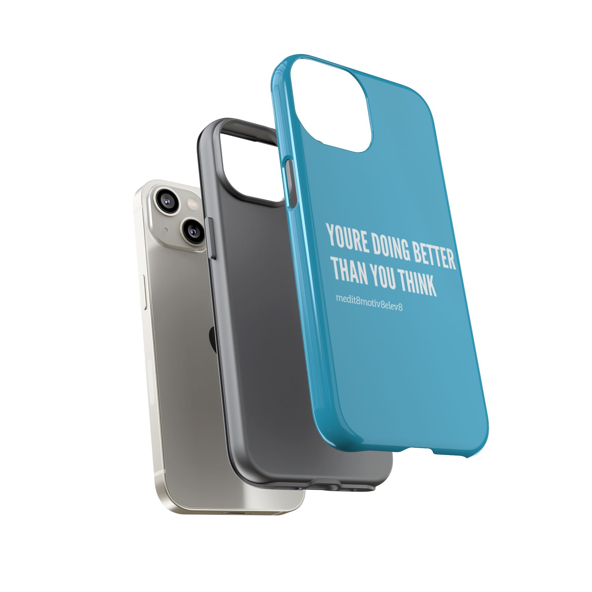 "youre doing better than you think" tough case | turquoise