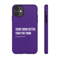"youre doing better than you think" tough case | purple