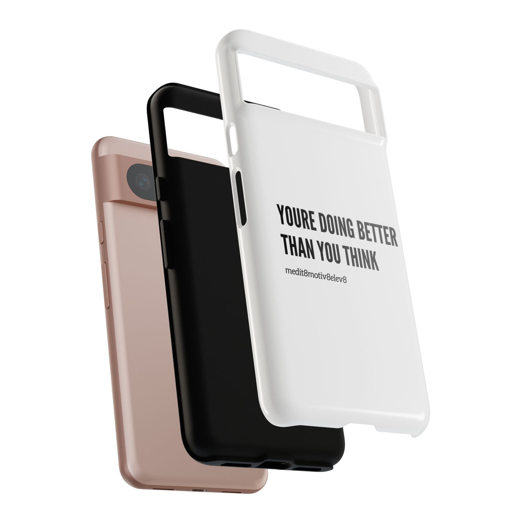 "youre doing better than you think" tough case | white