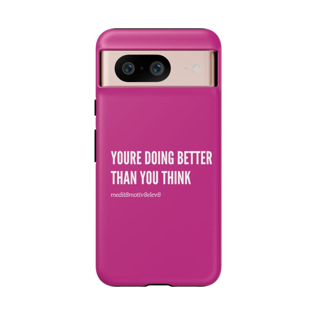 "youre doing better than you think" tough case | pink
