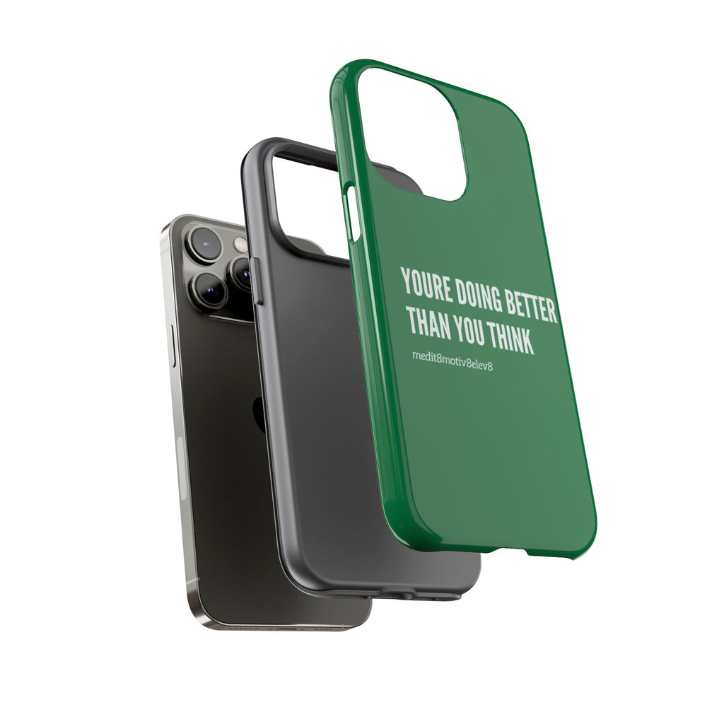 "youre doing better than you think" tough case | green