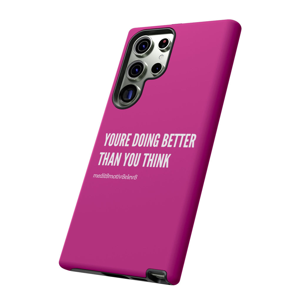 "youre doing better than you think" tough case | pink