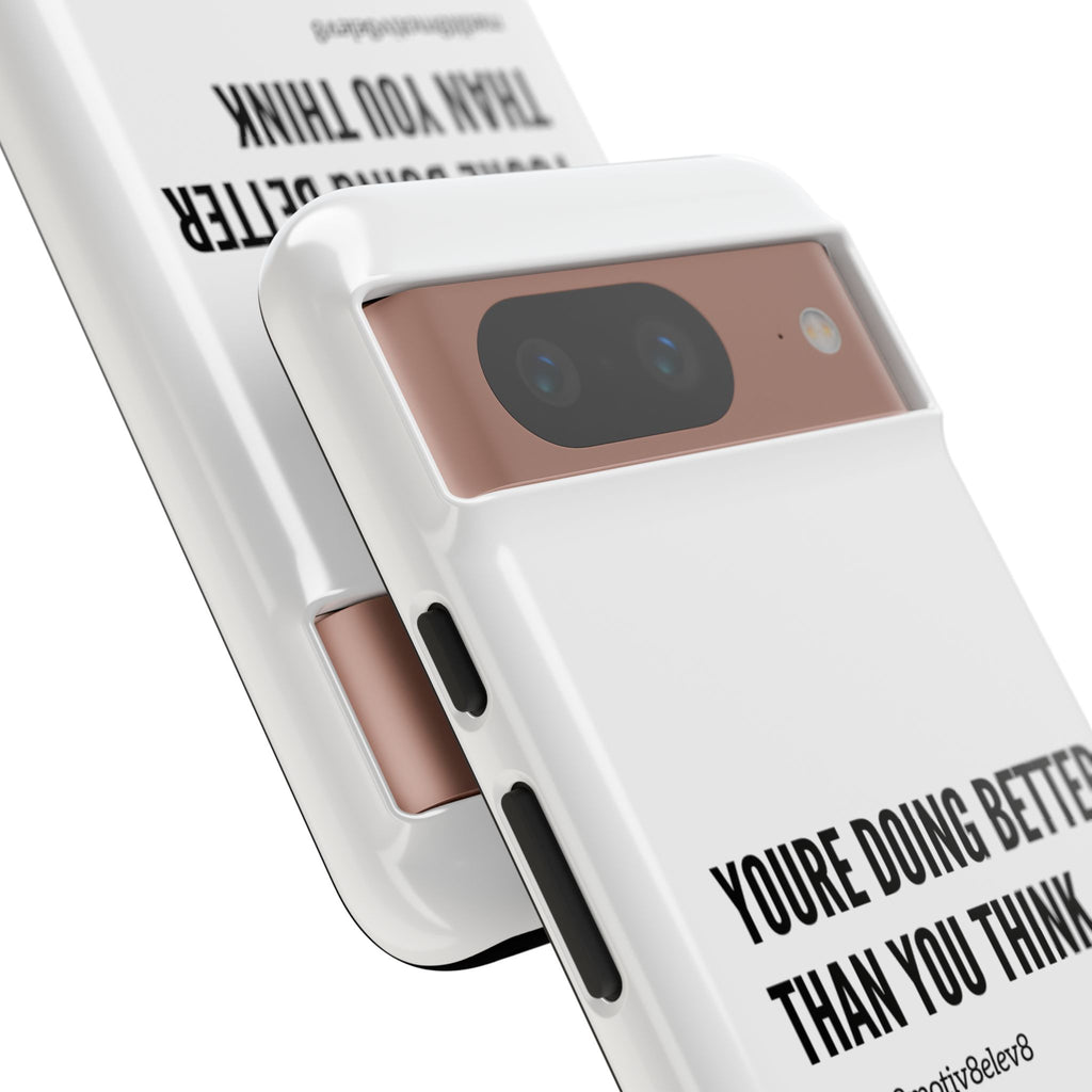 "youre doing better than you think" tough case | white