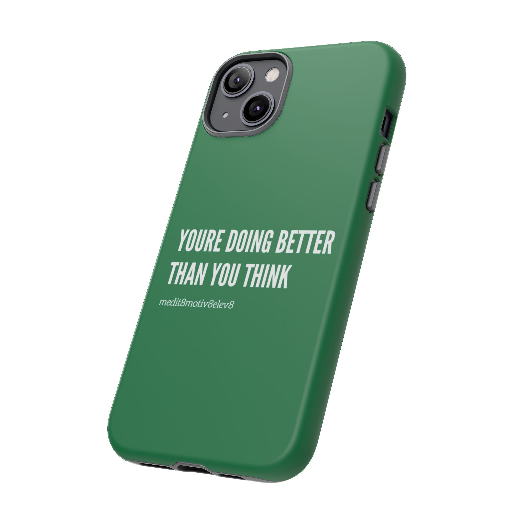 "youre doing better than you think" tough case | green