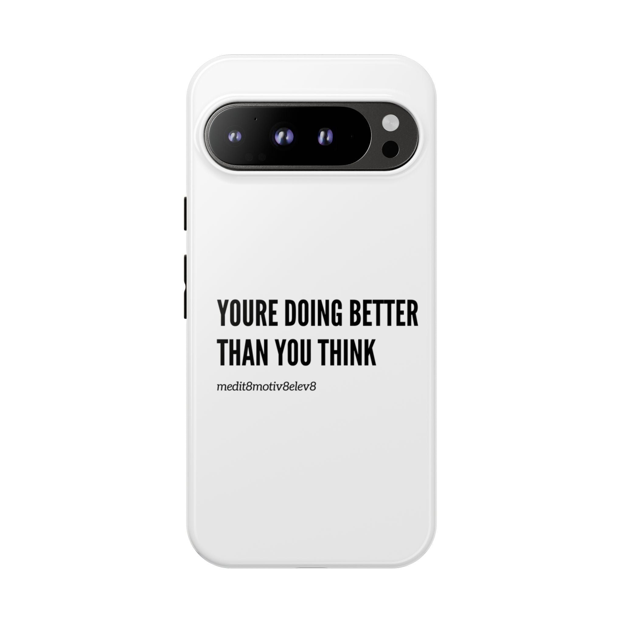 "youre doing better than you think" tough case | white
