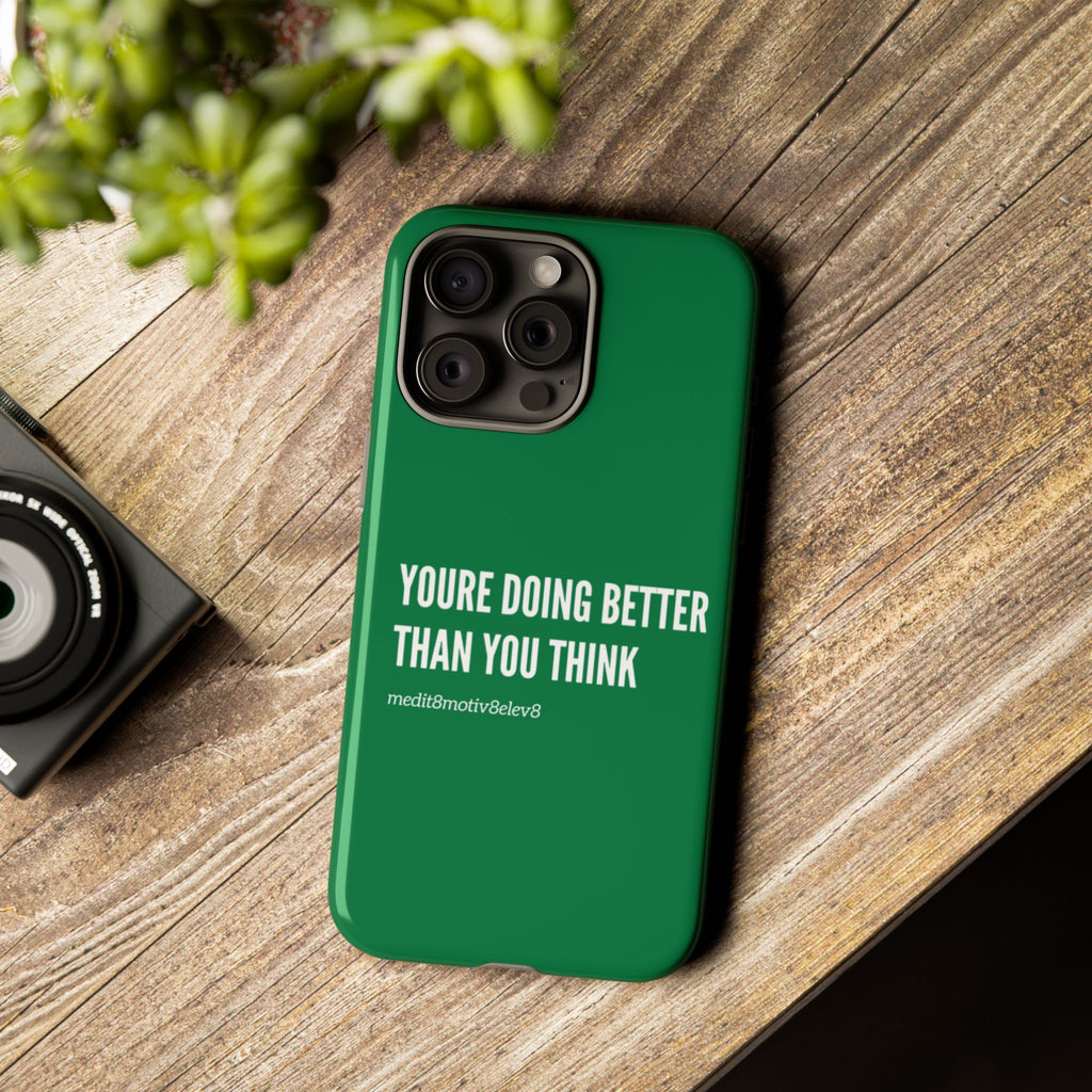 "youre doing better than you think" tough case | green
