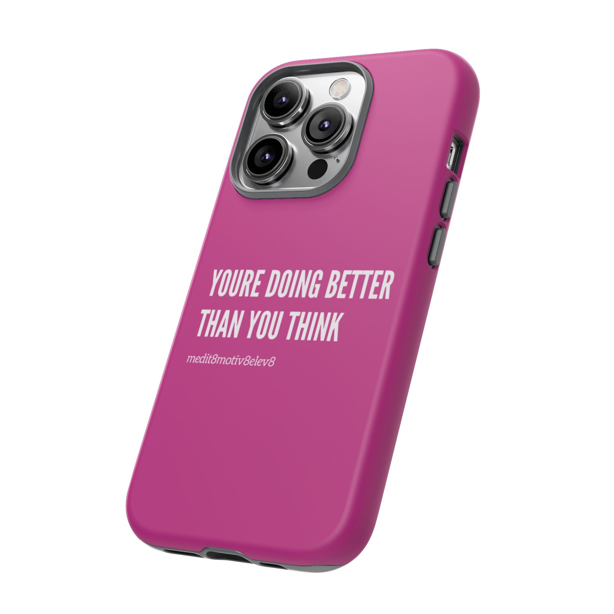 "youre doing better than you think" tough case | pink