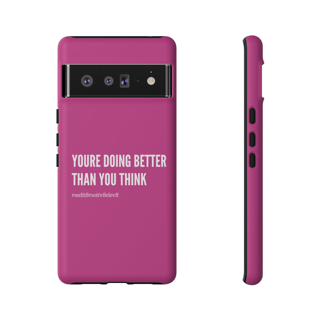 "youre doing better than you think" tough case | pink
