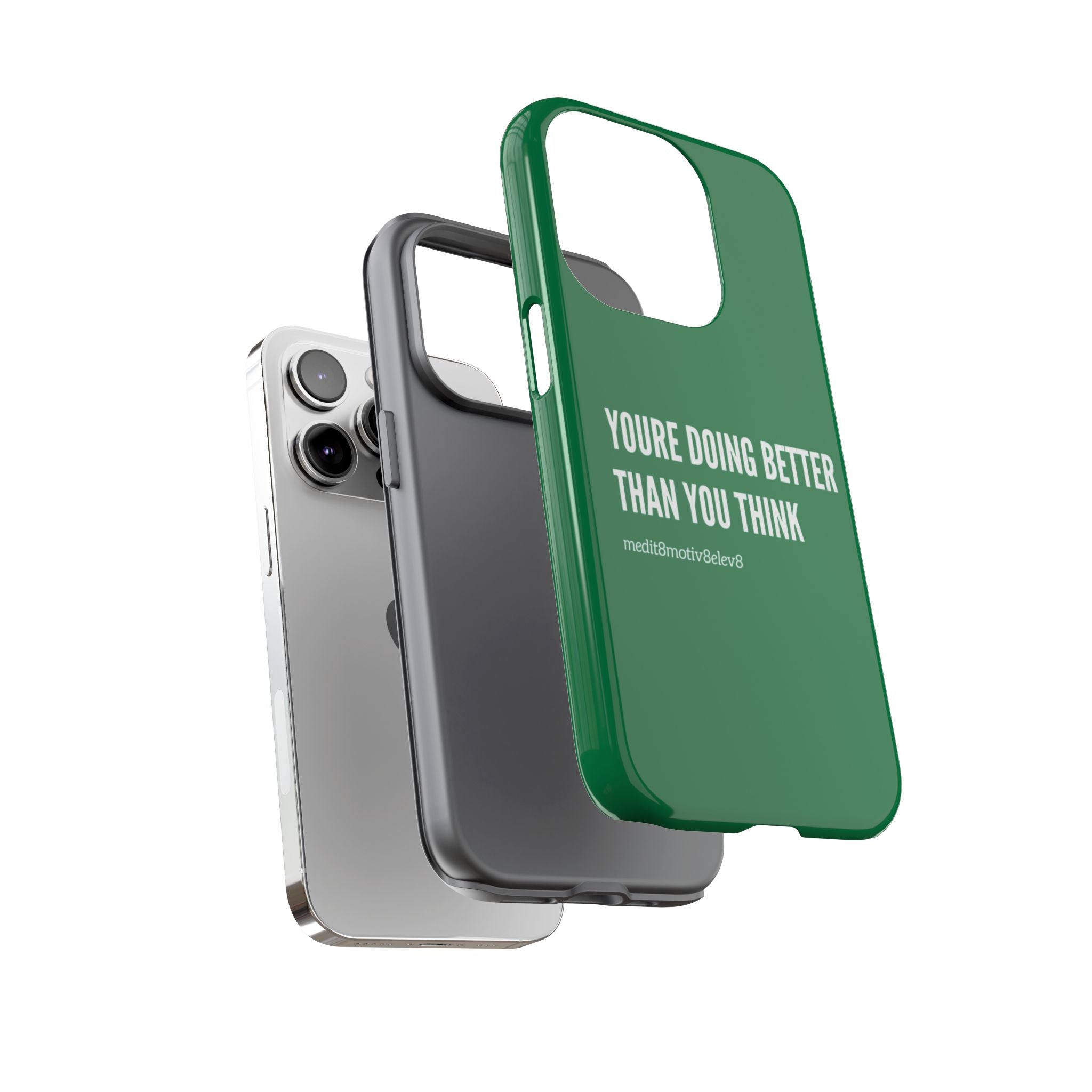 "youre doing better than you think" tough case | green
