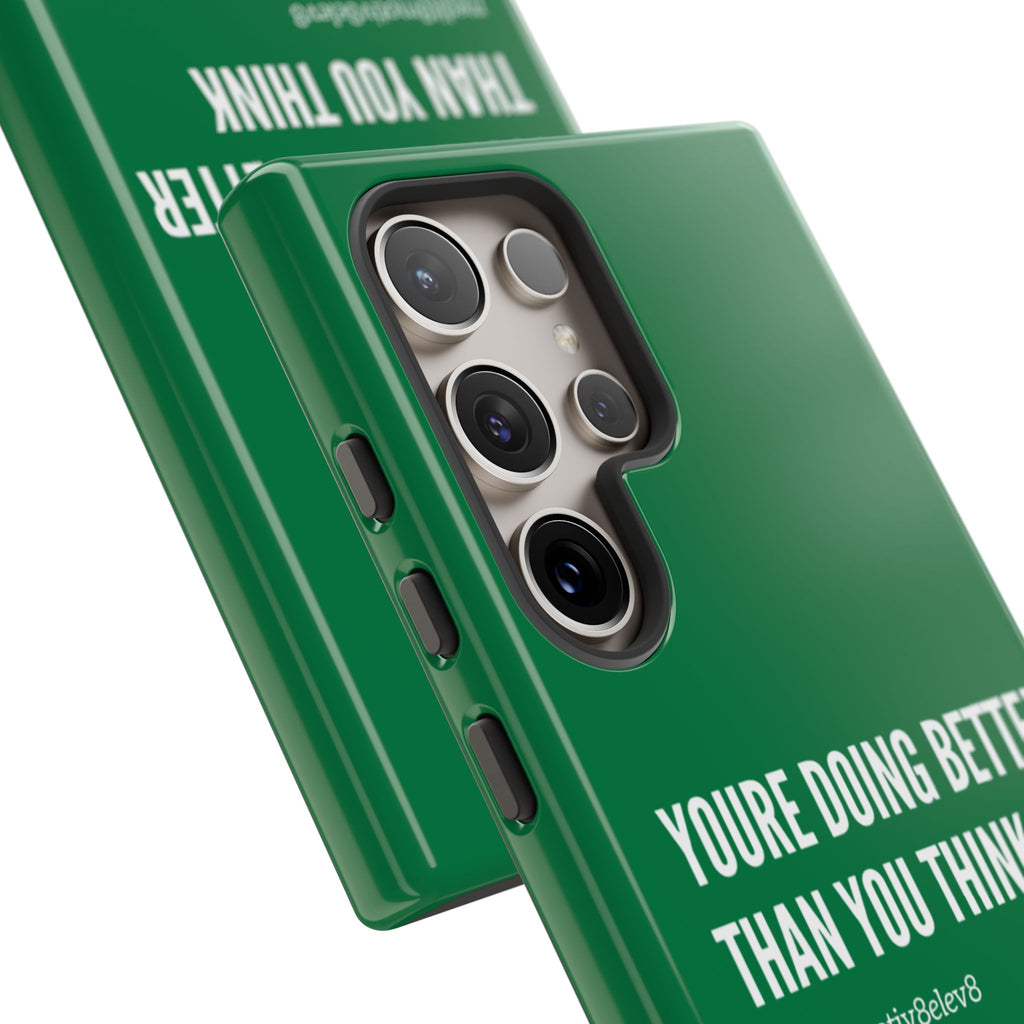 "youre doing better than you think" tough case | green