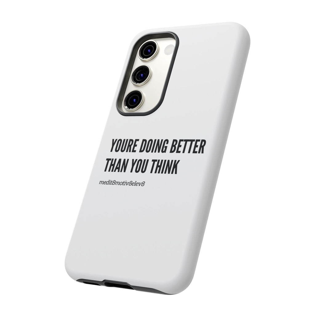 "youre doing better than you think" tough case | white