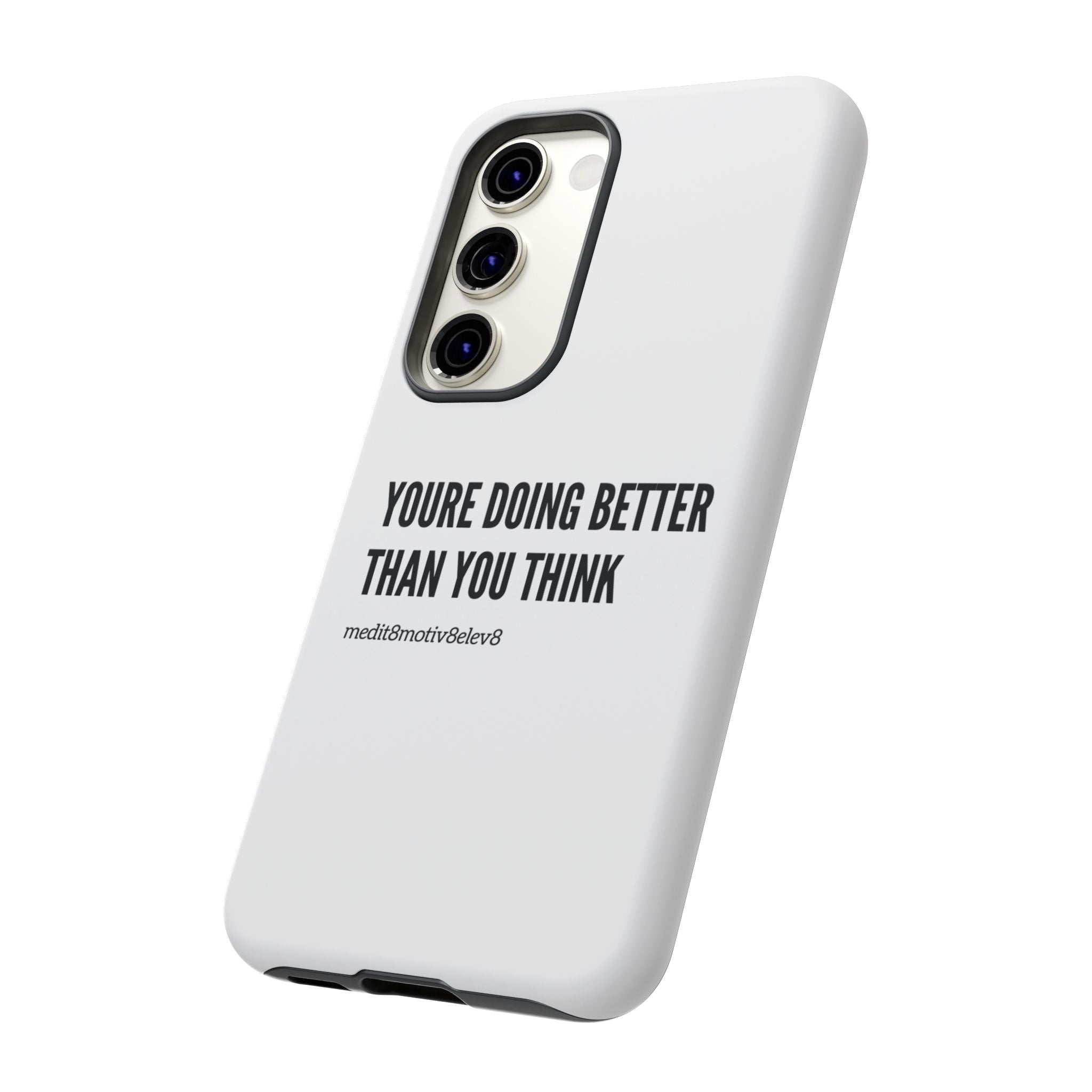 "youre doing better than you think" tough case | white