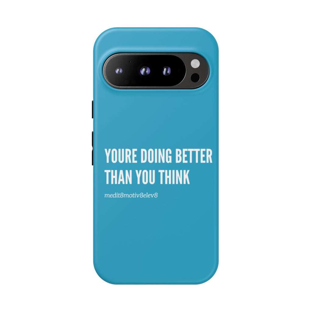 "youre doing better than you think" tough case | turquoise