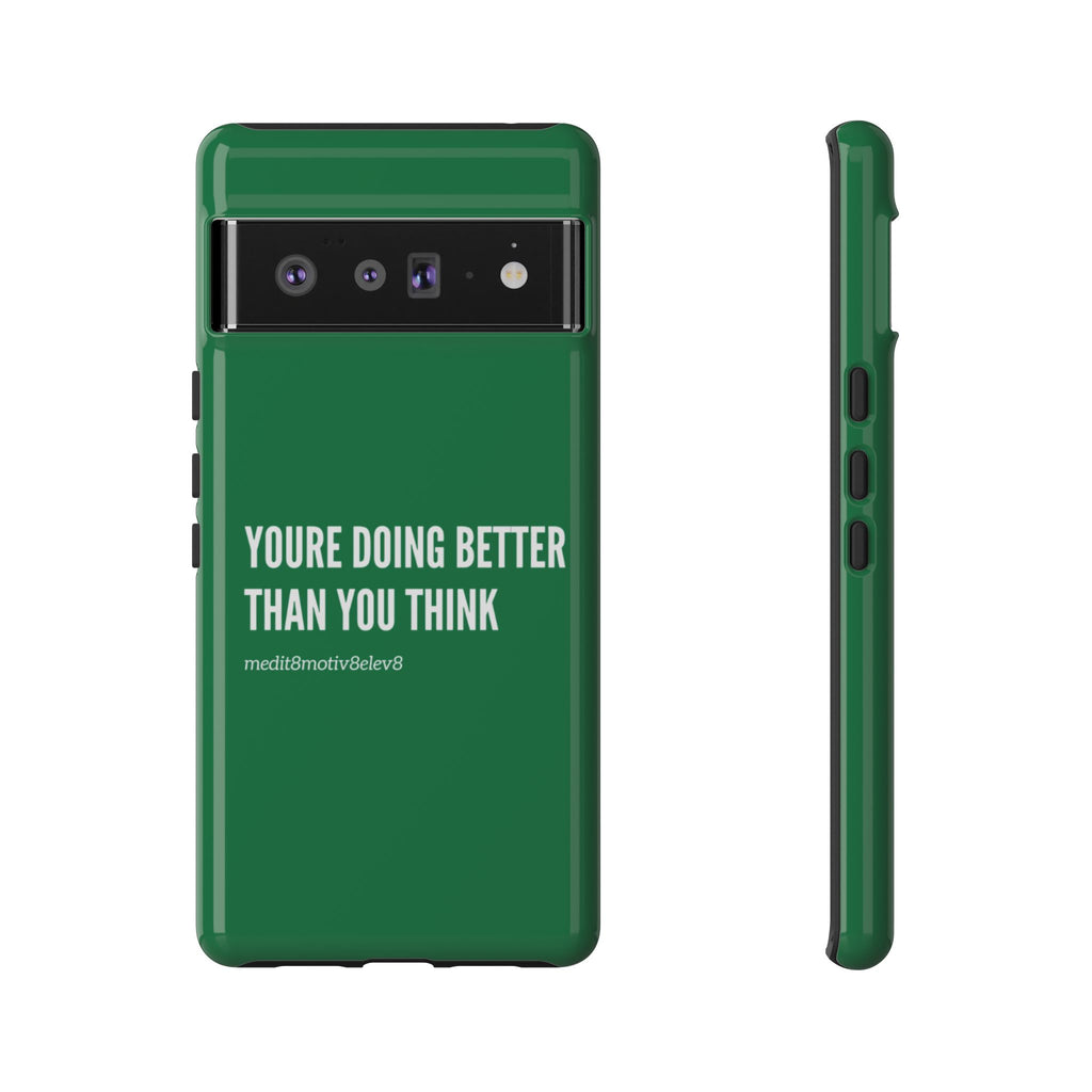 "youre doing better than you think" tough case | green