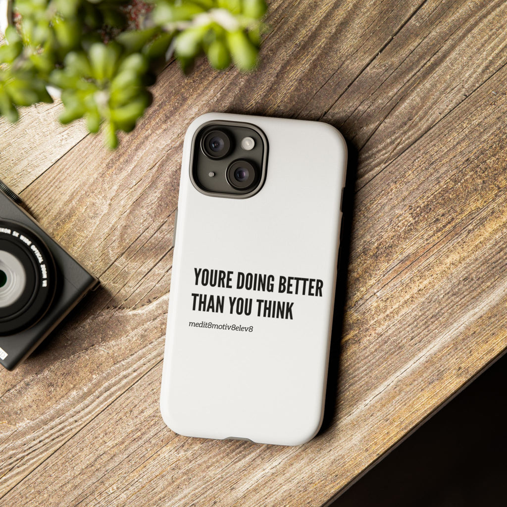 "youre doing better than you think" tough case | white