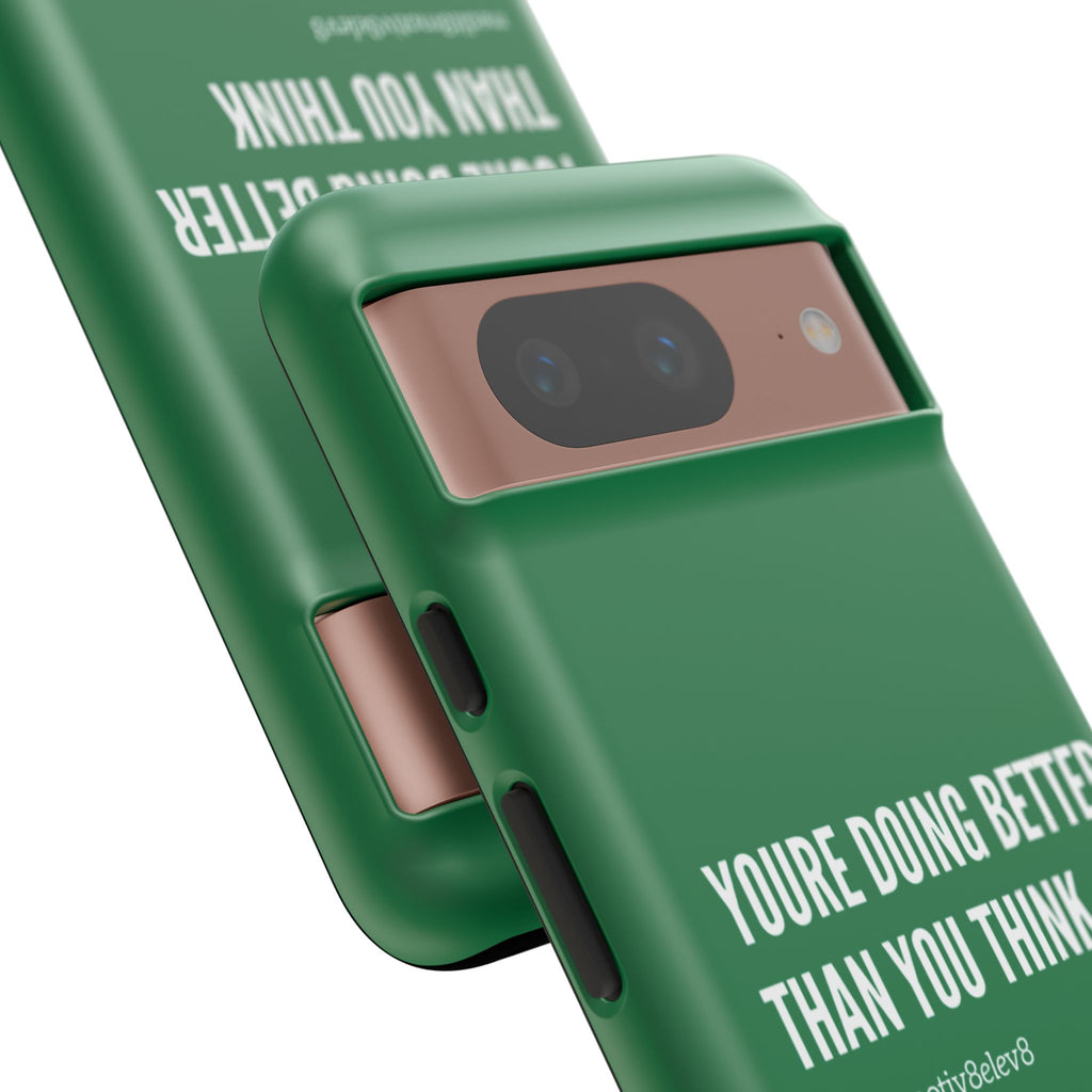 "youre doing better than you think" tough case | green