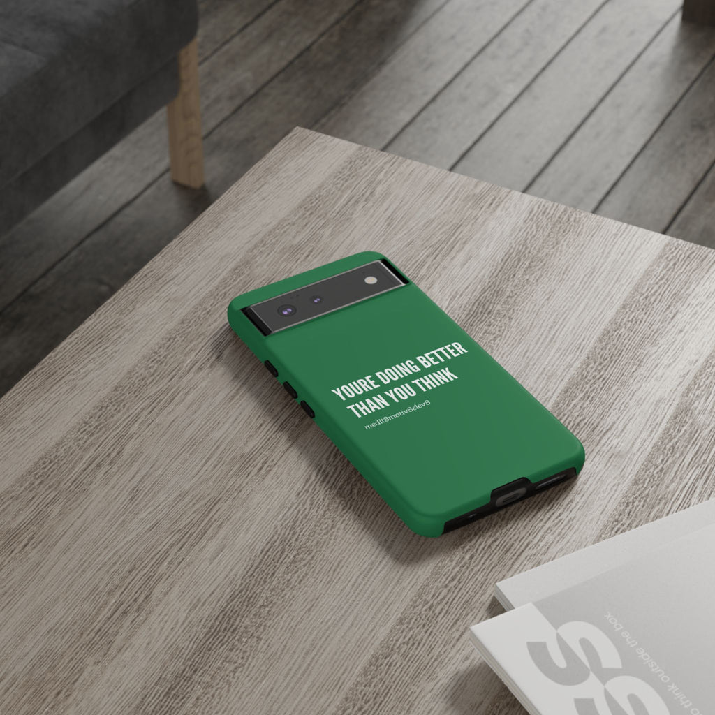 "youre doing better than you think" tough case | green