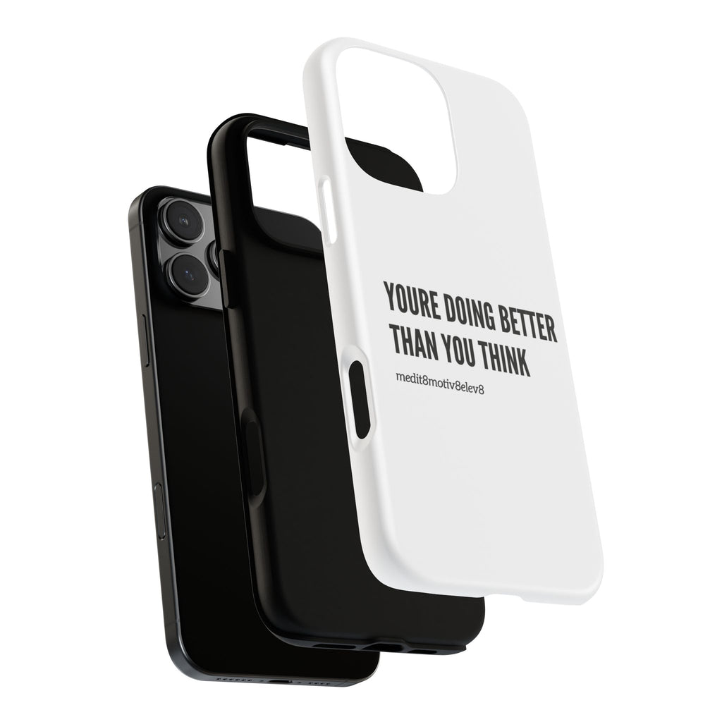 "youre doing better than you think" tough case | white