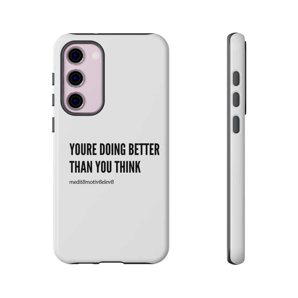 "youre doing better than you think" tough case | white
