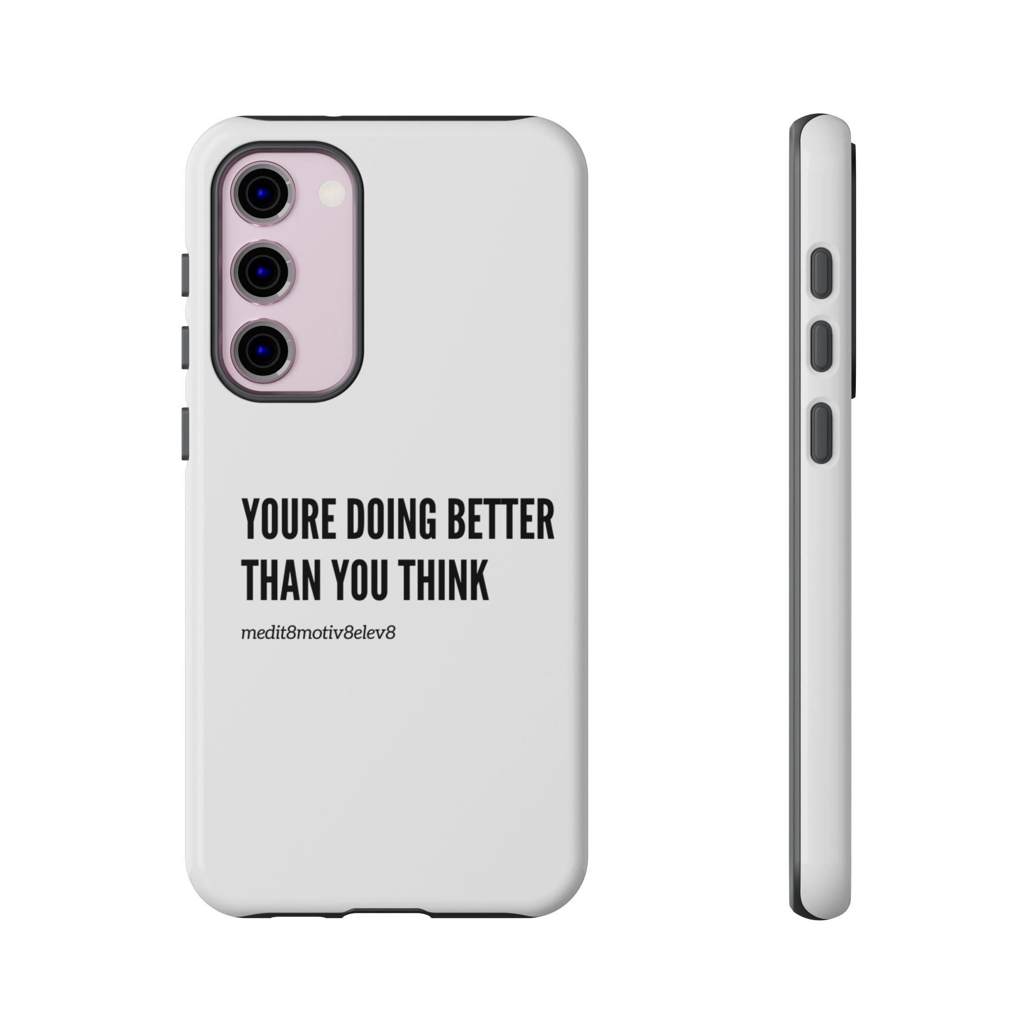 "youre doing better than you think" tough case | white